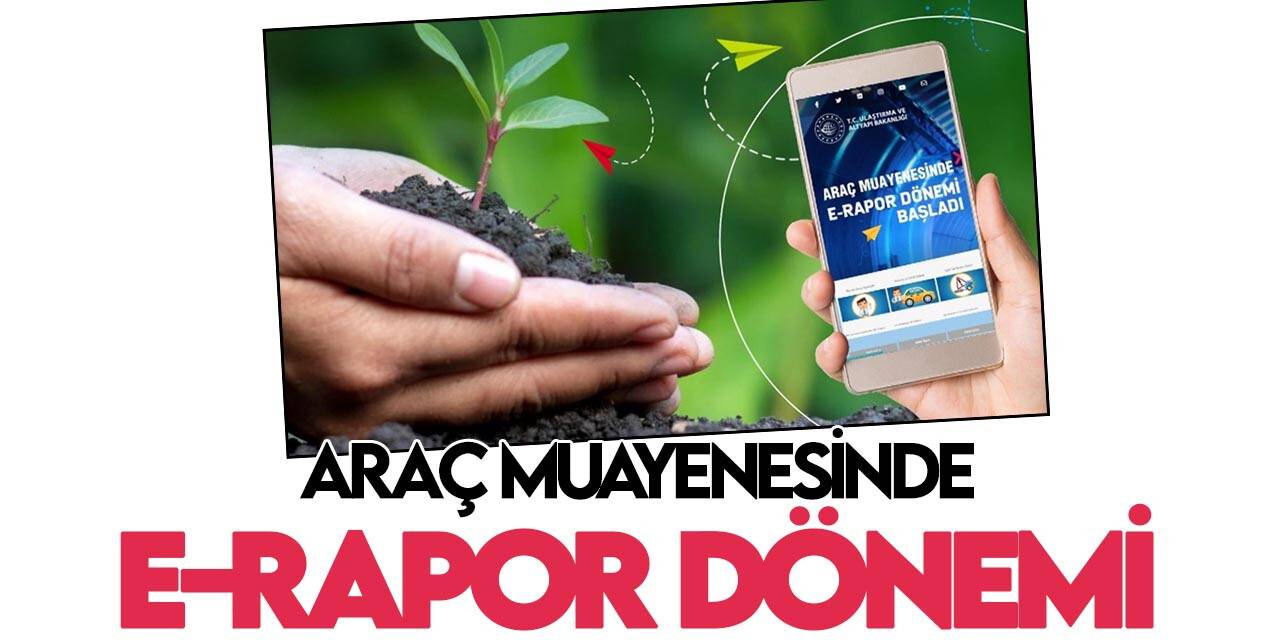 Araç muayenesinde e-rapor dönemi başladı
