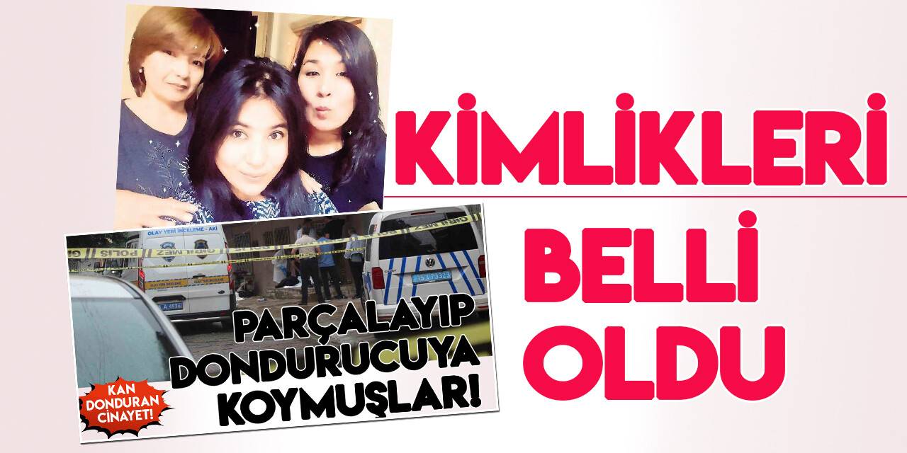 Derin dondurucudaki cesetlerin kimlikleri belli oldu