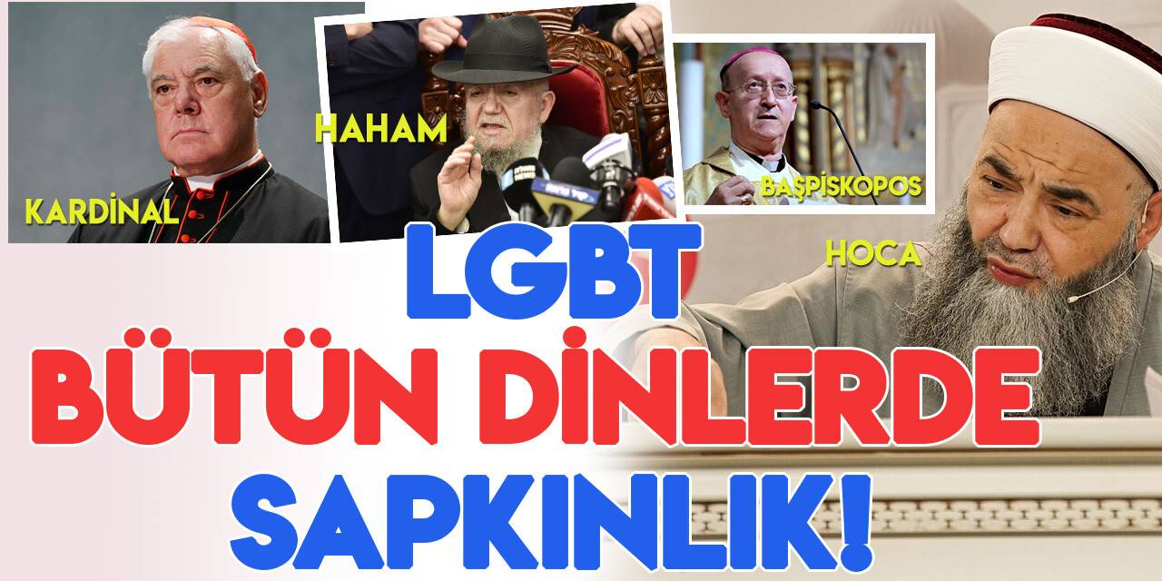 LGBT; Hristiyanlık ve Yahudilik'te de sapkınlık! Din adamları ne diyor?