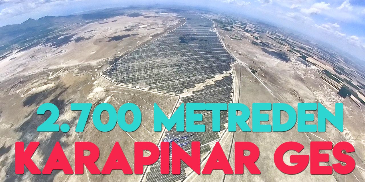 Avrupa'nın en büyük güneş enerji santrali Karapınar GES 2 bin 700 metre yüksekten görüntülendi