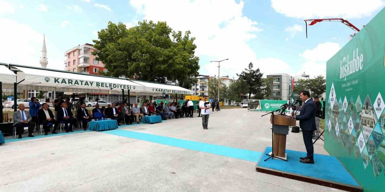 Karatay Hoş Kubbe’nin temeli atıldı