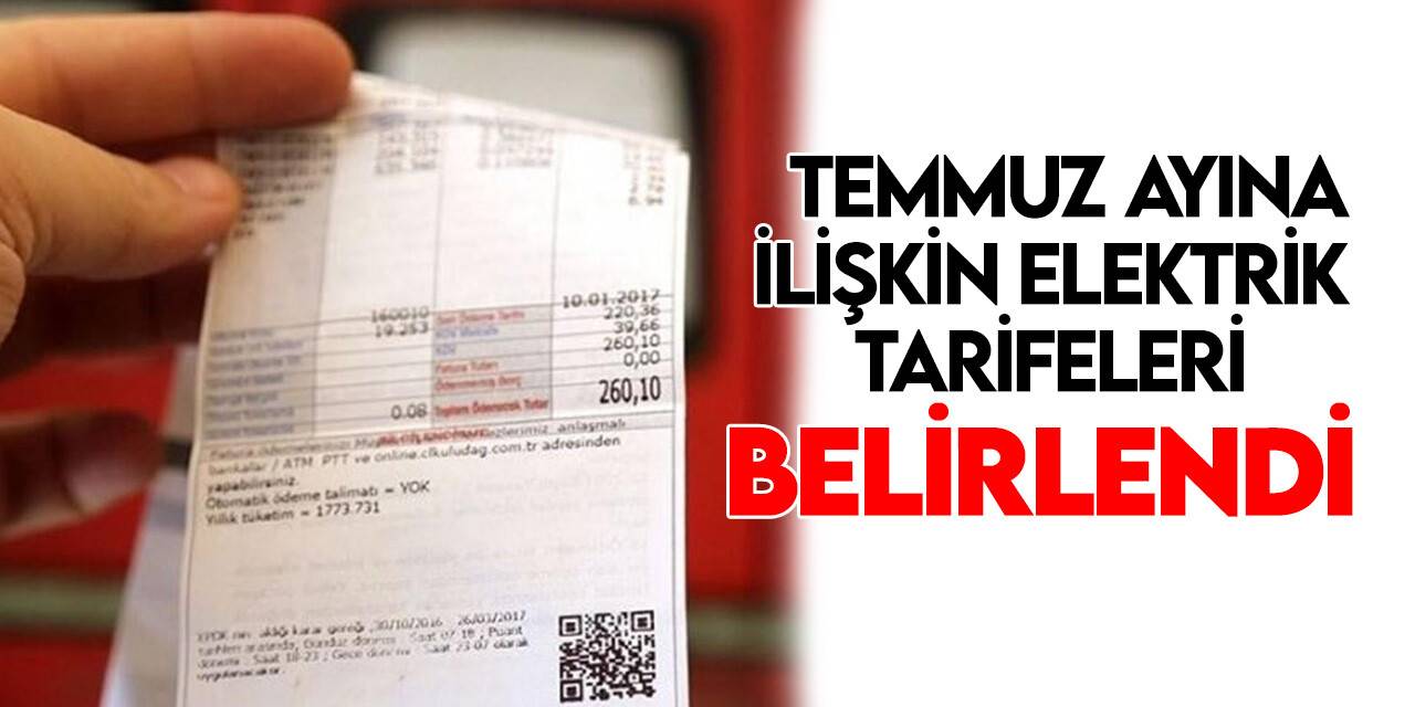 EPDK temmuz ayına ilişkin elektrik tarifelerini belirledi