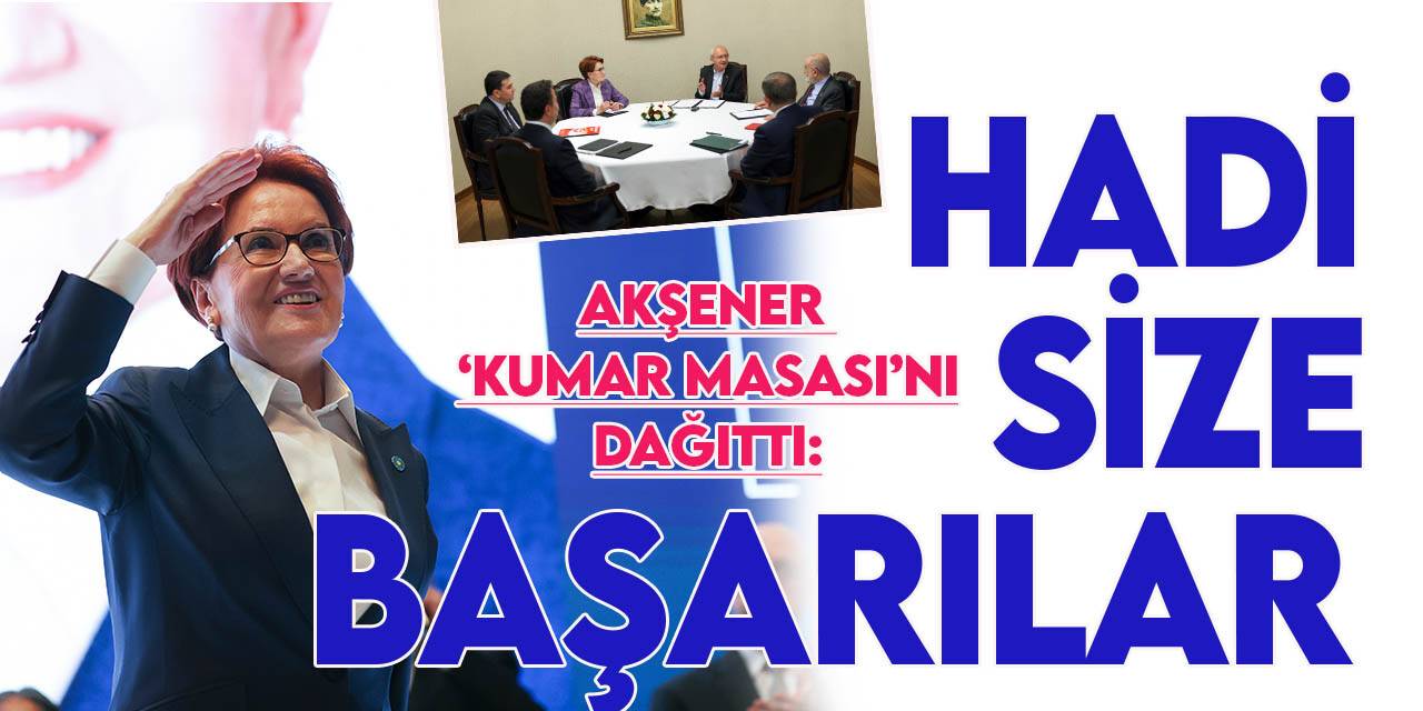 İYİ Parti Genel Başkanı  Akşener masadan ikinci kez kalktı