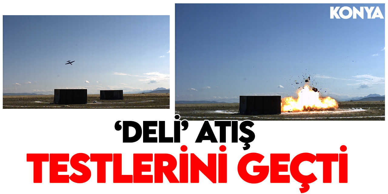 Türkiye'nin yeni kamikazesi "DELİ" Konya'da atış testlerini başarıyla geçti