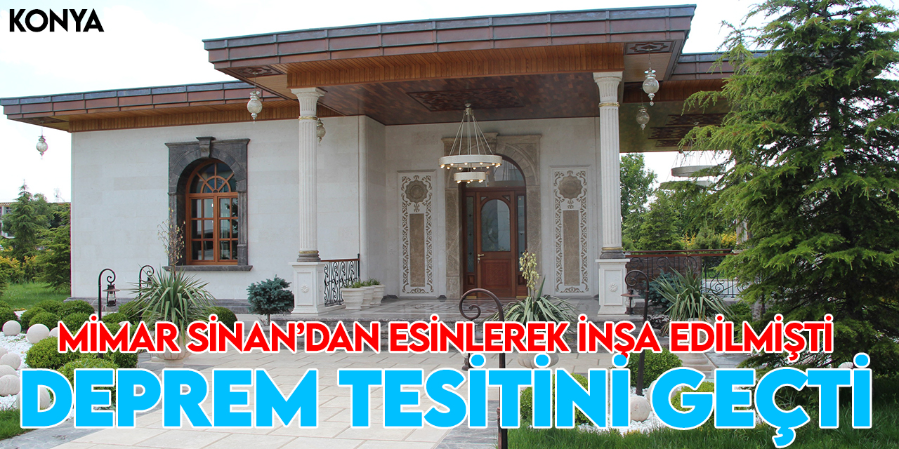 Konya'da Mimar Sinan'dan esinlenilerek inşa edilen "taş bina" depreme dayanıklılık testini geçti
