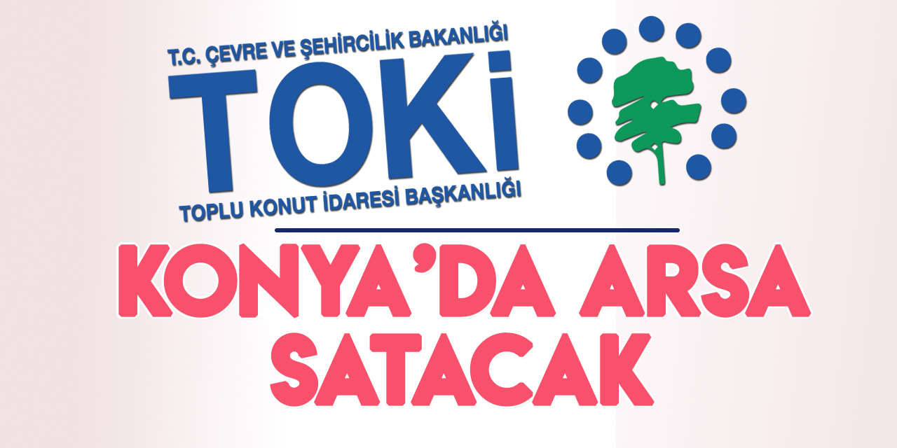 TOKİ, Konya'da açık arttırma ile arsa satacak