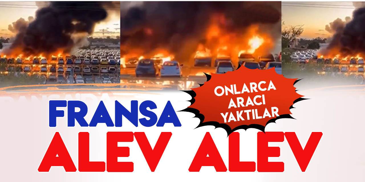Fransa’da  olaylar devam ediyor! Onlarca aracı ateşe verdiler!