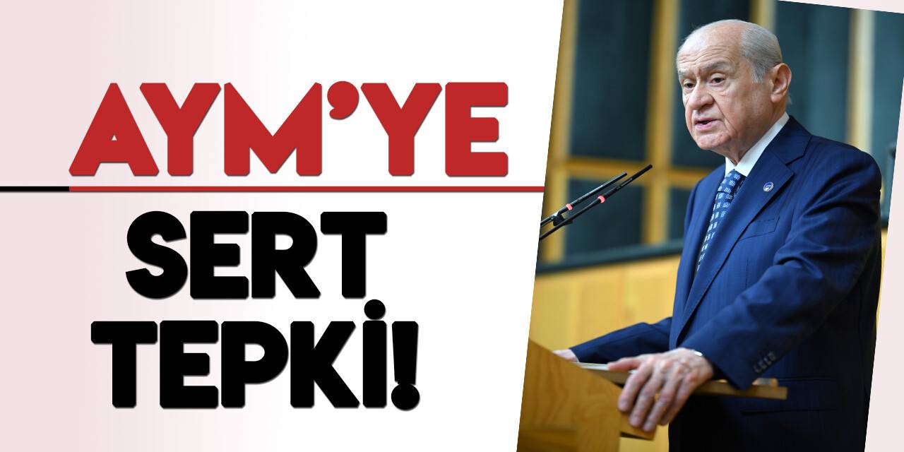 MHP lideri Bahçeli'den "Anayasa Mahkemesi'ne sert tepki!