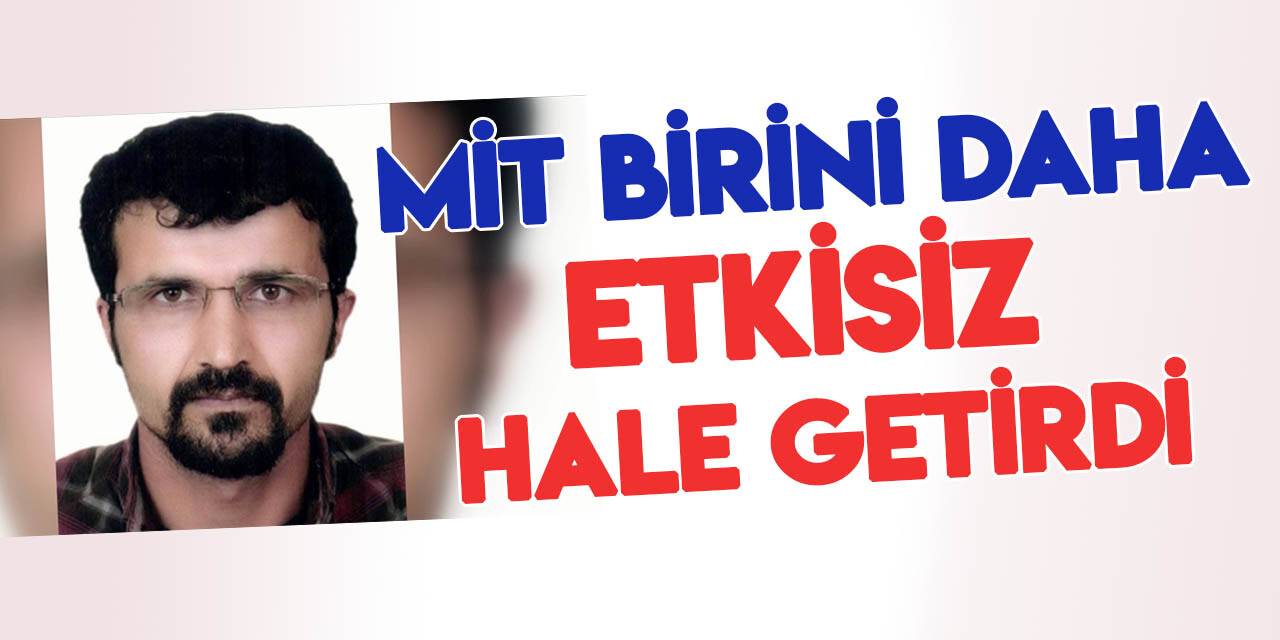 MİT, PKK’nın sözde Irak İstihbarat Sorumlusu Celal Kaya'yı etkisiz hale getirdi