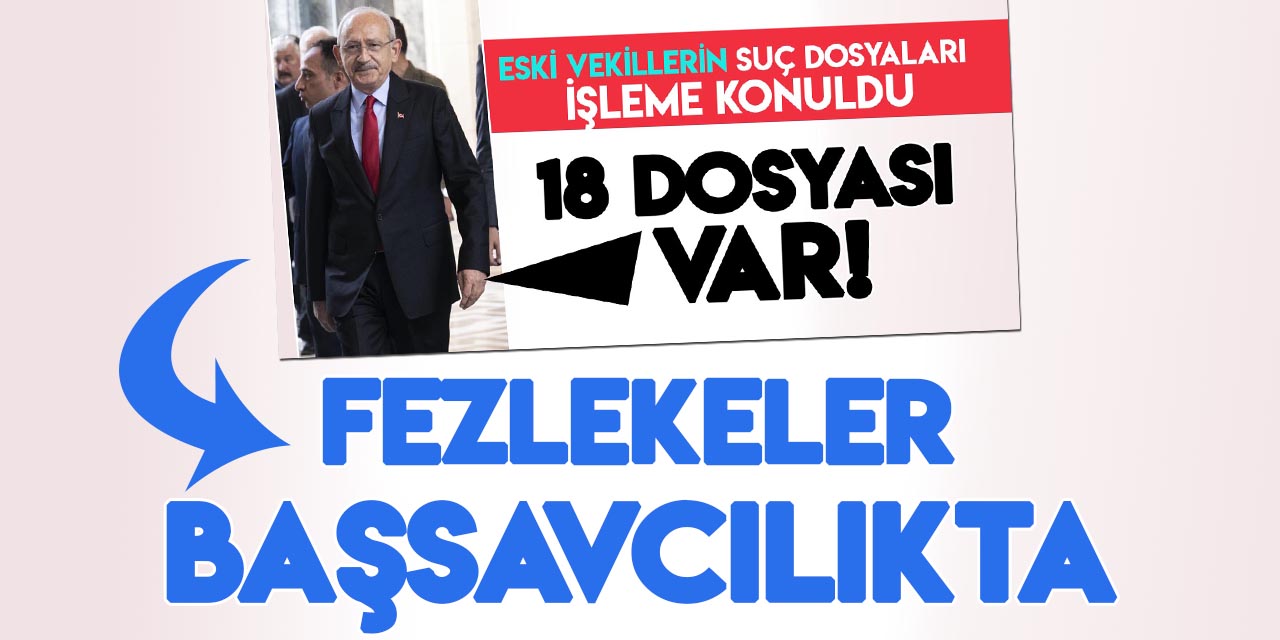 Eski milletvekillerine ait fezlekeler Ankara Cumhuriyet Başsavcılığında