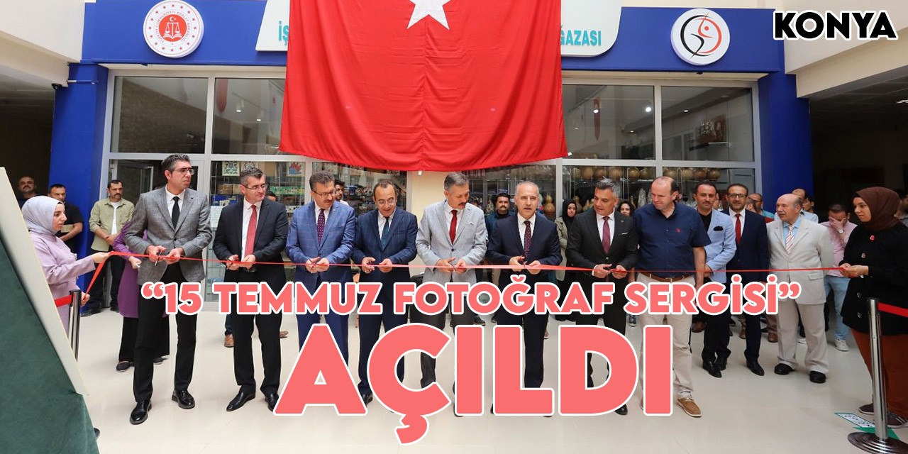 Konya Adliyesinde "15 Temmuz Fotoğraf Sergisi" açıldı