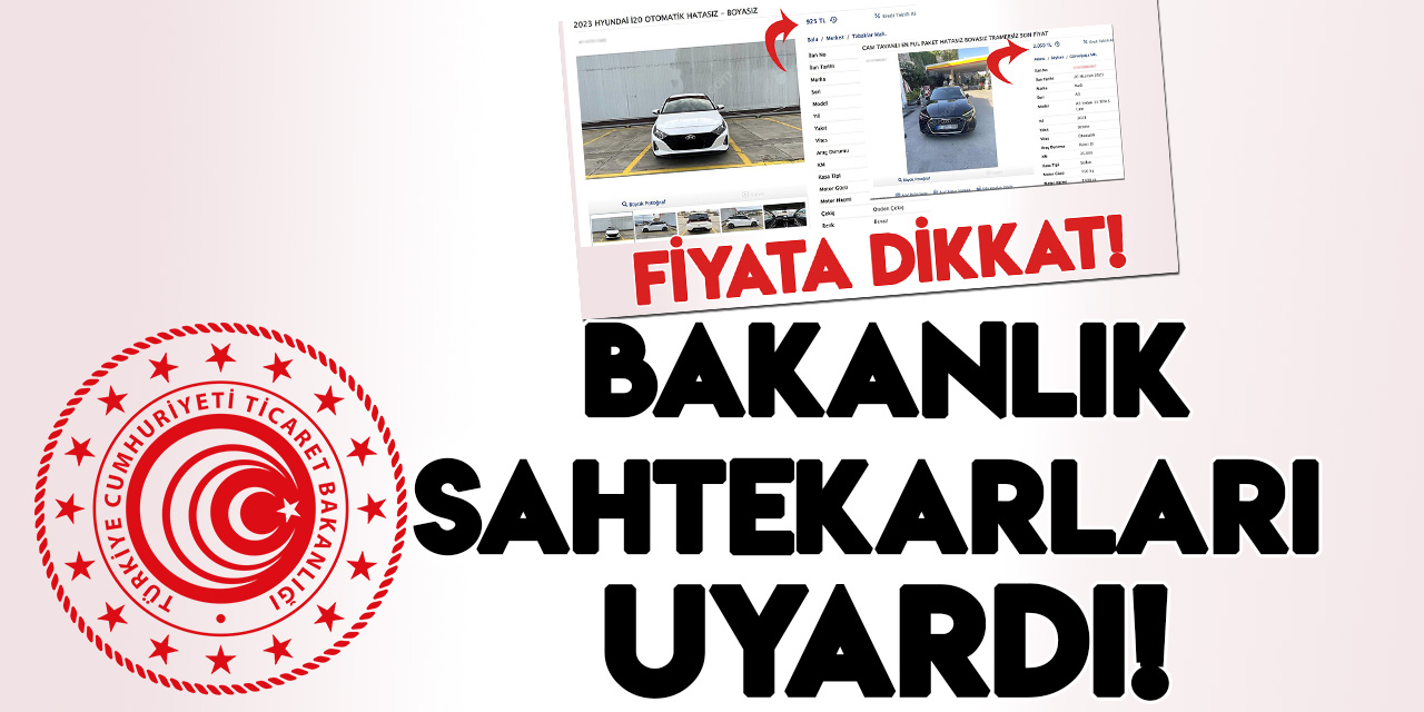 Ticaret Bakanlığından ikinci el araç satış ilanlarında "sıfır atarak" tüketiciyi aldatanlara para cezası uyarısı!!