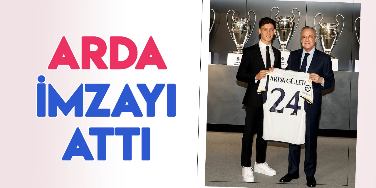 Arda Güler, Real Madrid’e resmi imzayı attı