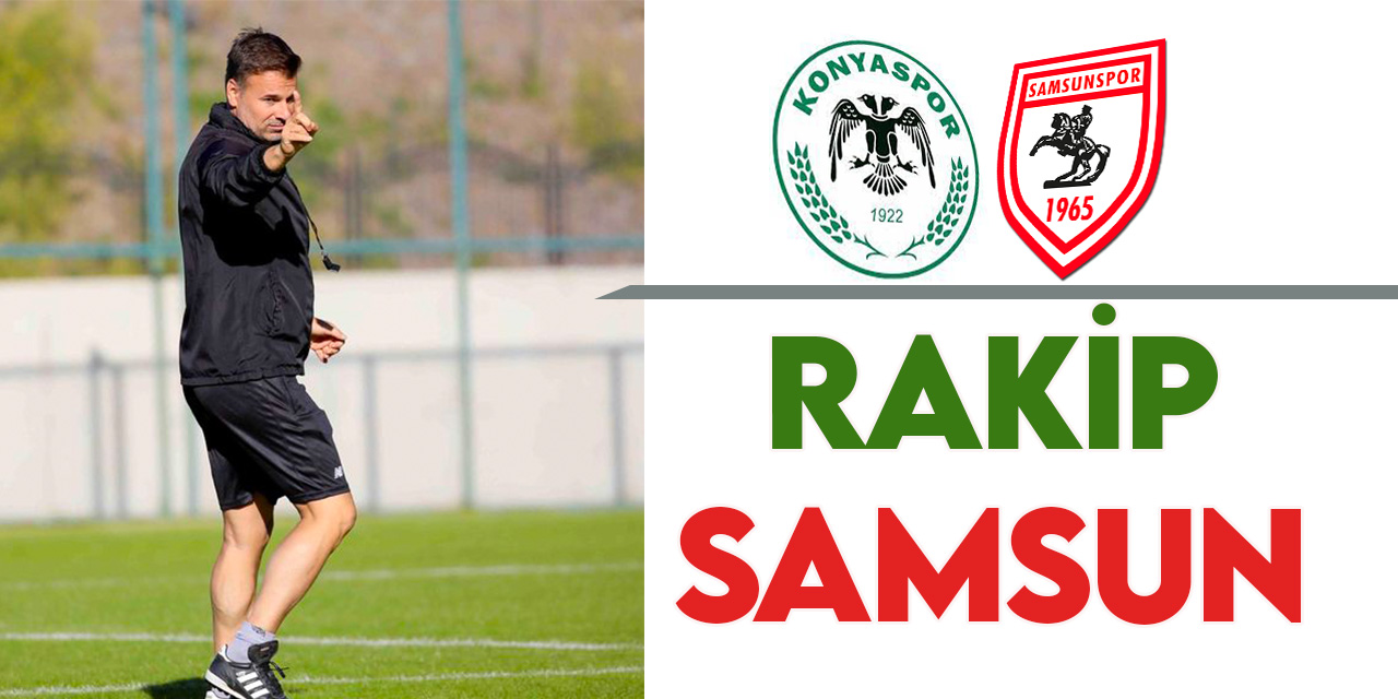 Konyaspor'da sezonun ilk hazırlık maçında rakip Samsunspor