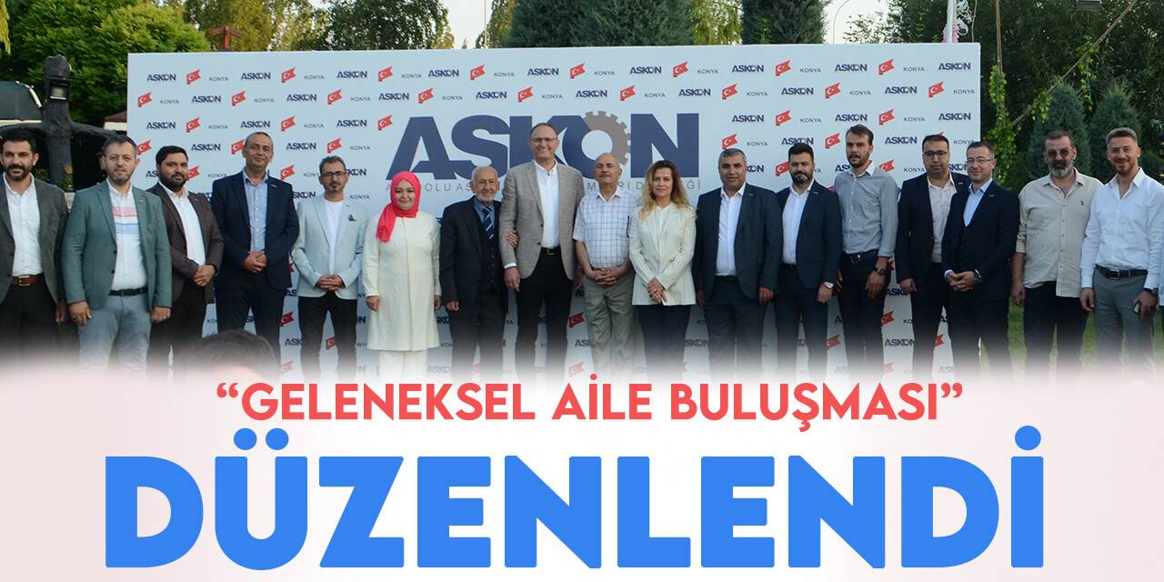 ASKON Konya Yönetimi üyeler ve aileleri ile buluştu