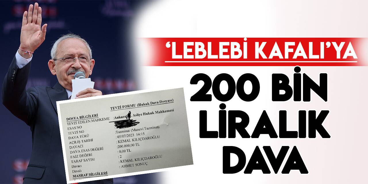 ‘Leblebi Kafalı’ya  Kılıçdaroğlu'ndan tazminat davası