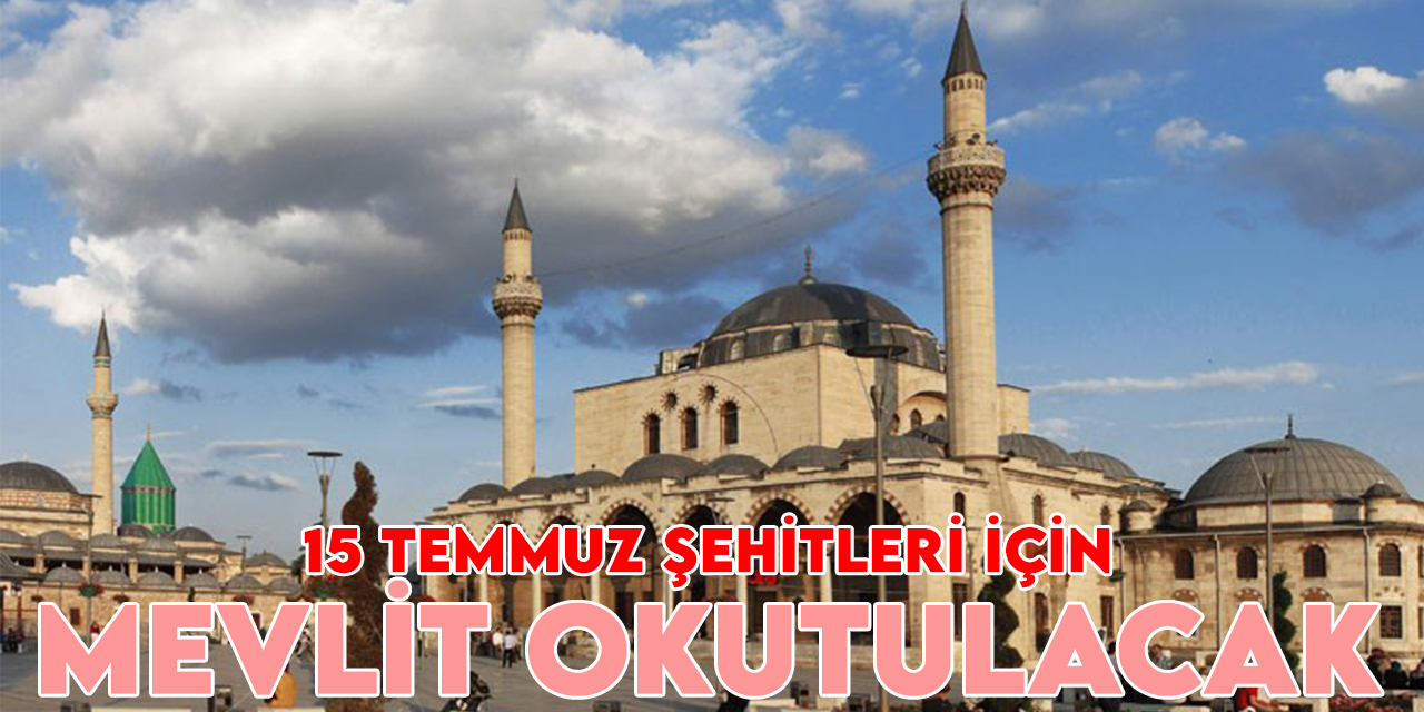 Konya'da 15 Temmuz şehitleri için Sultan Selim Camii'nde mevlit okutulacak