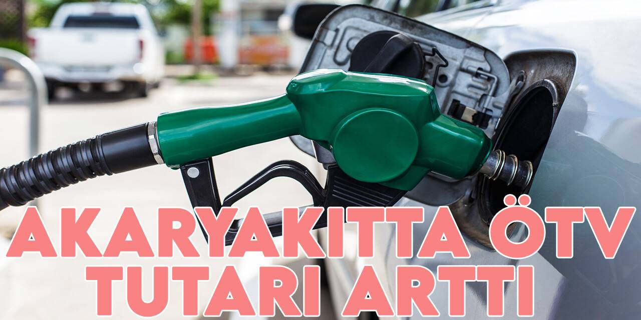Akaryakıtta ÖTV tutarları artırıldı: İşte yeni fiyatlar!
