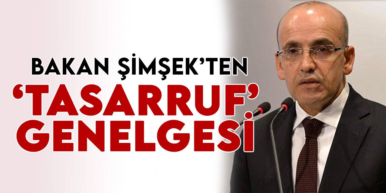 Bakan Şimşek'ten kamuda tasarruf genelgesi