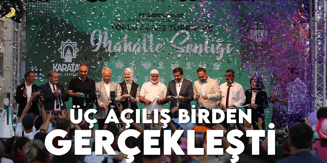 Karatay'da üç açılış birden gerçekleşti
