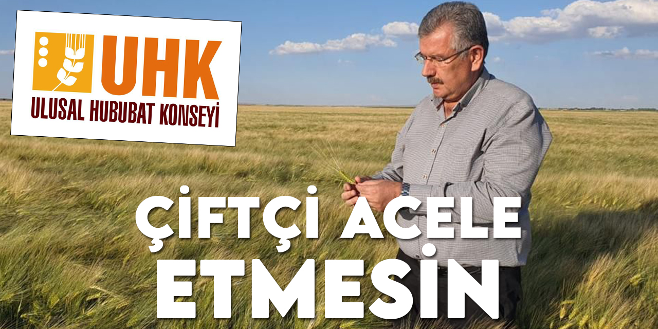 UHK Başkanı Taşpınar: Çiftçi ürününü satmak için acele etmemeli