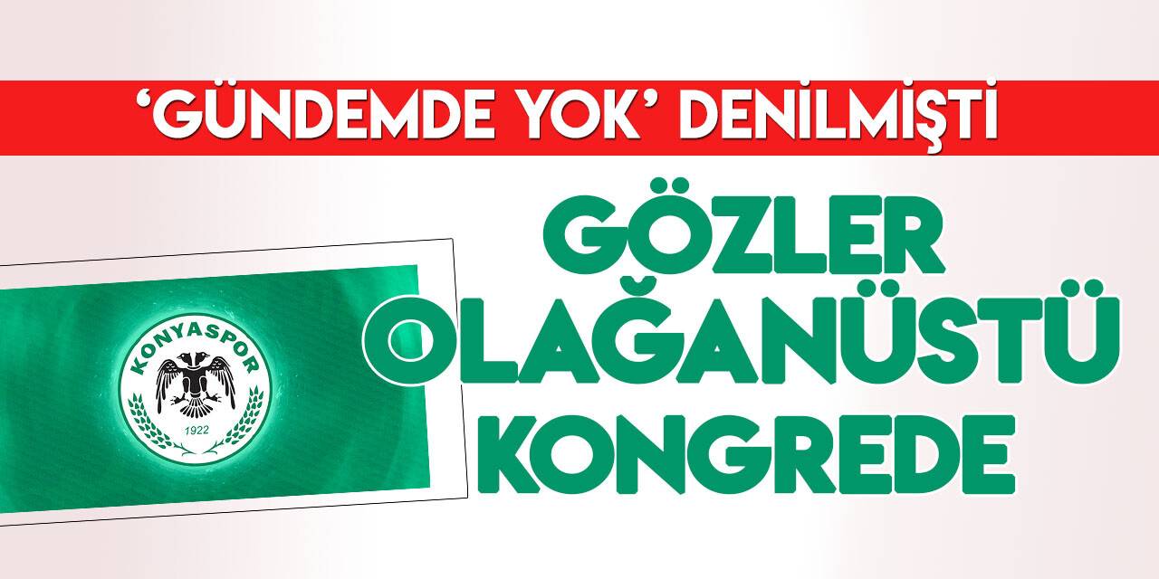 Konyaspor'da gözler "olağanüstü kongre"ye çevrildi