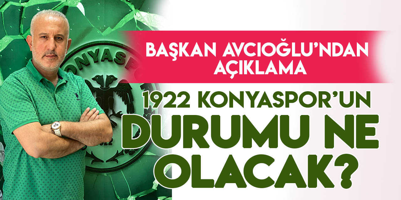 Başkan Avcıoğlu'ndan 1922 Konyaspor'un geleceği ile ilgili açıklama