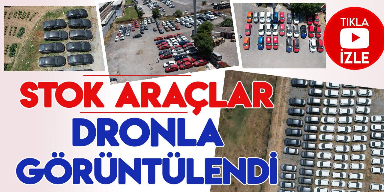 Bayilerde sıfır araç sıkıntısı sürerken stok araçlar havadan  görüntülendi