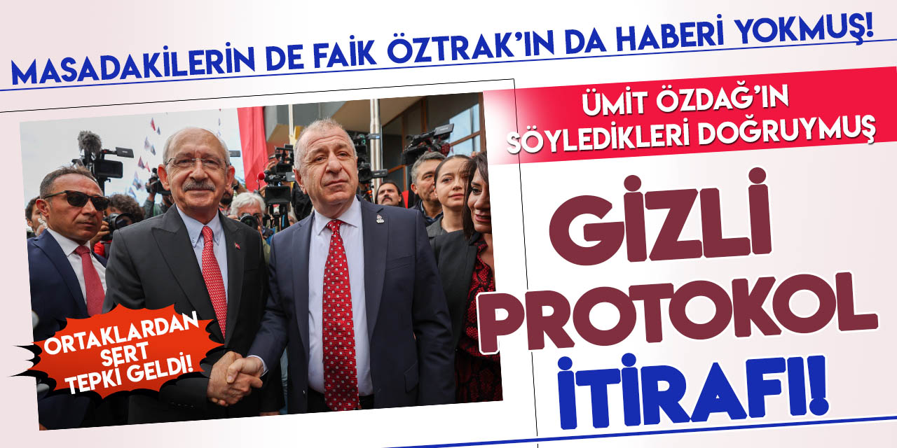 Kılıçdaroğlu'nun "gizli protokol" itirafı ortalığı fena karıştırdı: "Açıklamak değil açıklamamak namussuzluktur!"