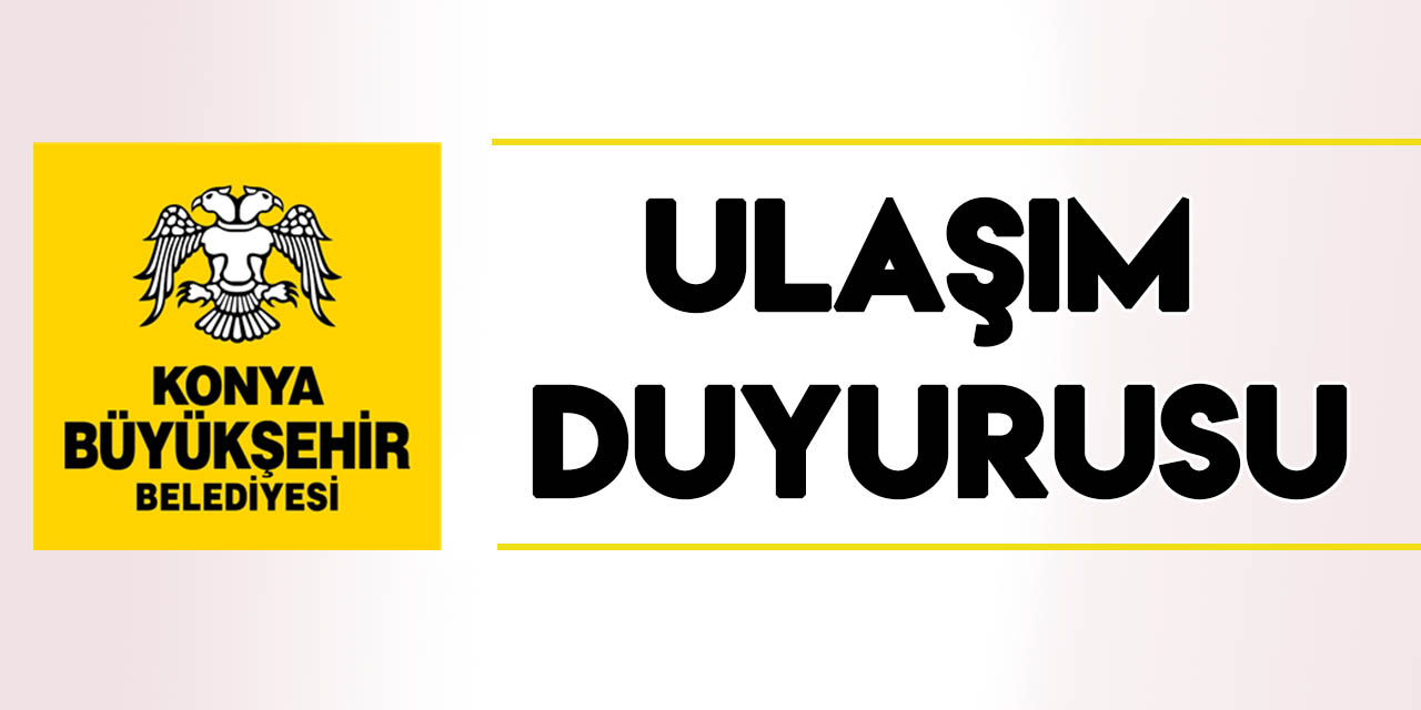 Konya Büyükşehir'den "ulaşım" duyurusu
