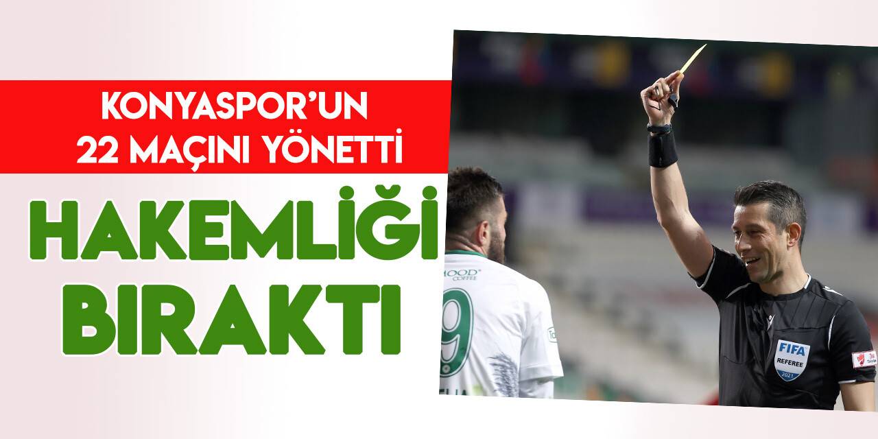 Konyaspor'un 22 maçını yöneten Ali Palabıyık hakemliği bıraktı