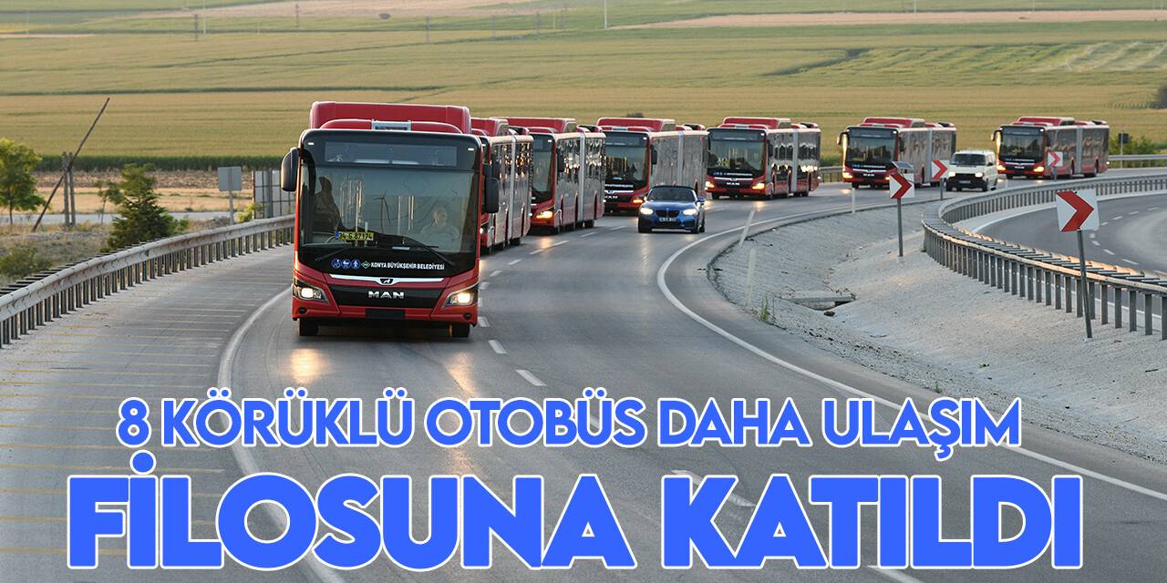 8 körüklü otobüs daha Konya Büyükşehir'in ulaşım filosuna katıldı