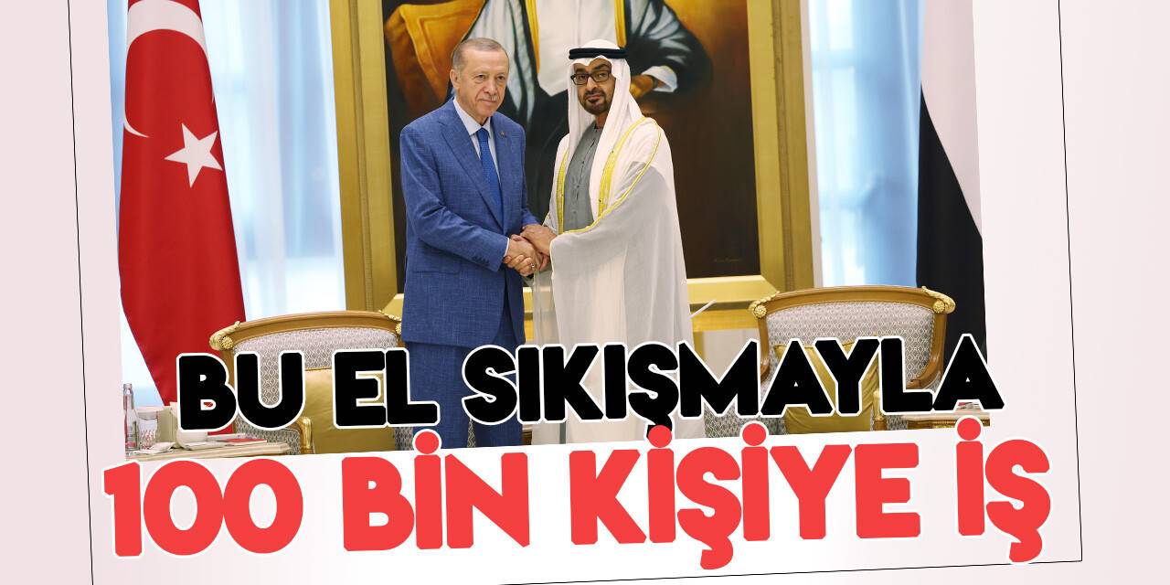 BAE anlaşması Türkiye’de 100 bin kişiye iş kapısı açacak