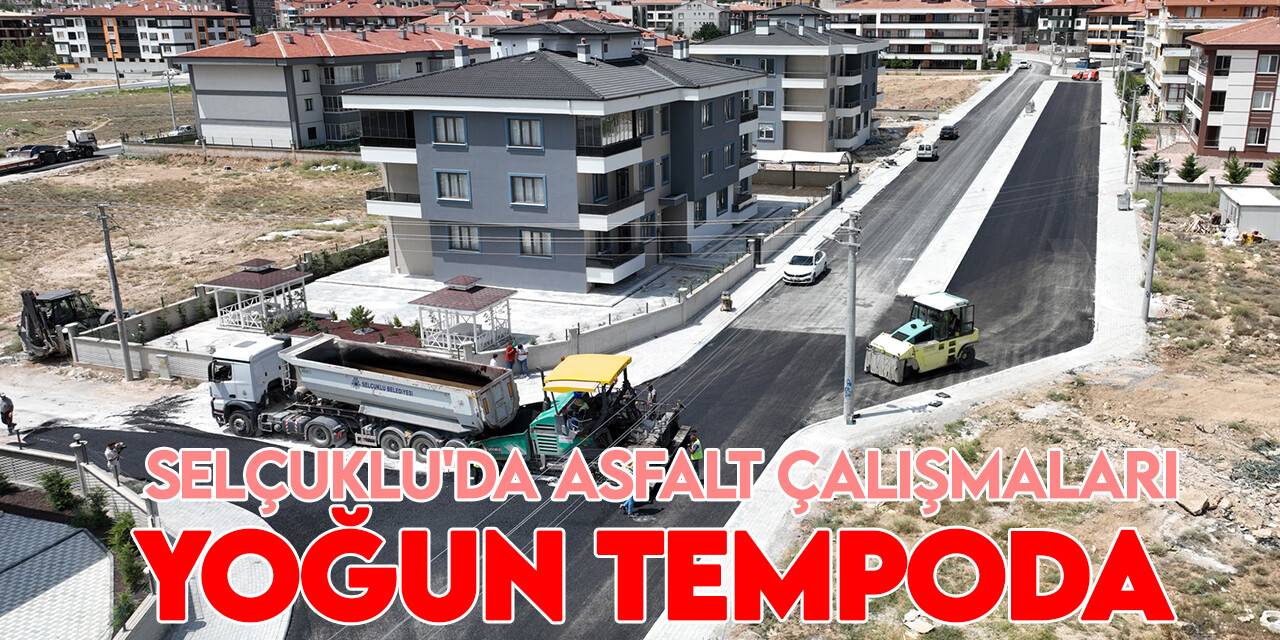 Selçuklu'da asfalt çalışmaları aralıksız sürüyor