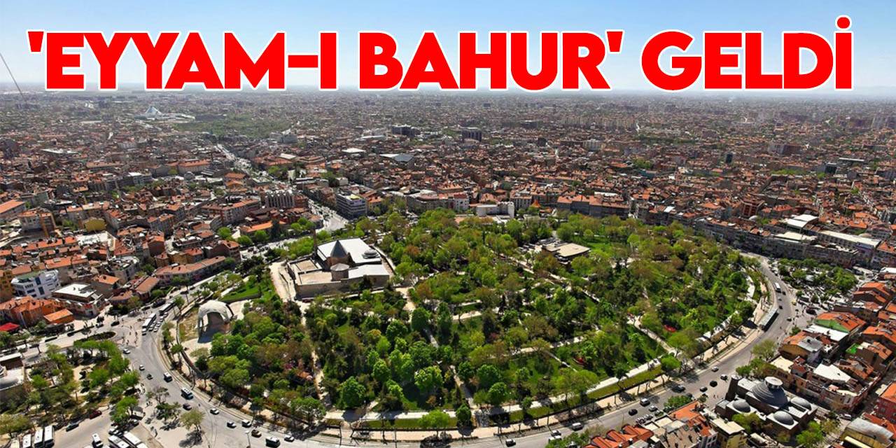 Konya'da 'eyyam-ı bahur' başlıyor!