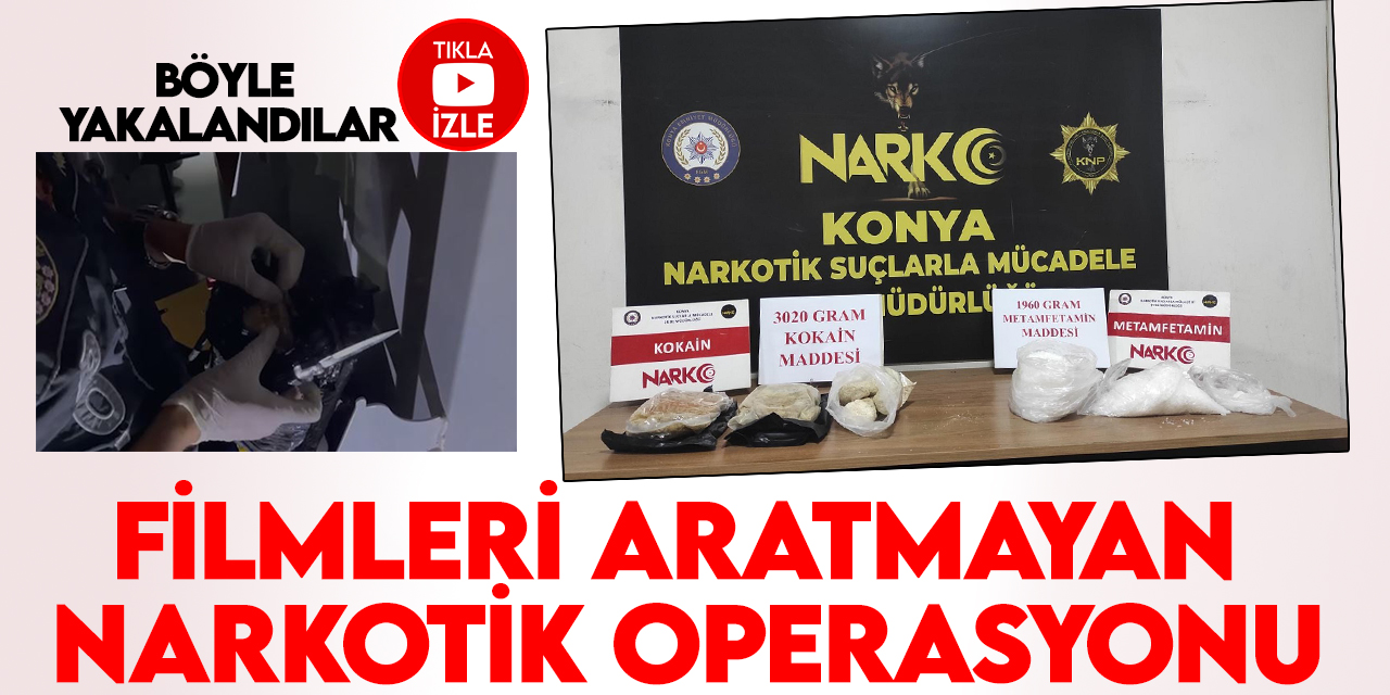 Konya'da filmleri aratmayan narkotik operasyonu!