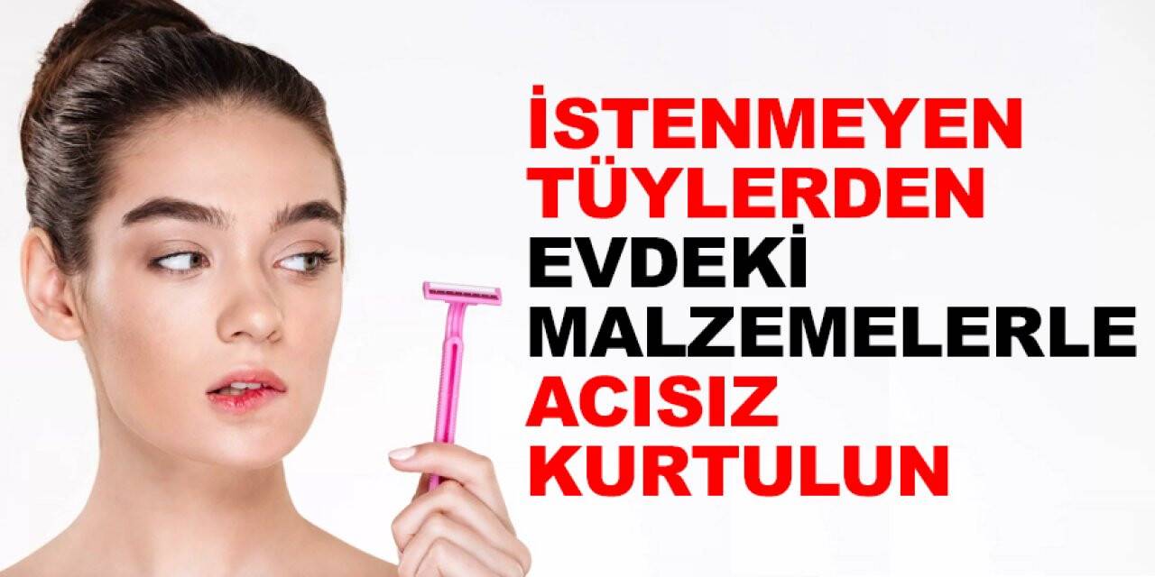 Acısız bir şekilde istenmeyen tüylerinizden doğal yolla kurtulun!!
