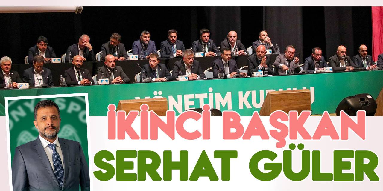 Konyaspor'da görev dağılımı yapıldı! İkinci Başkan Serhat Güler oldu