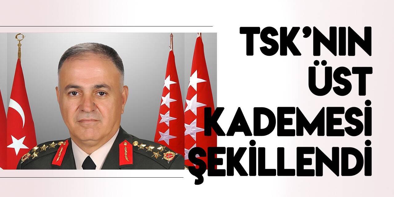 İşte YAŞ kararları sonrası TSK'nın yeni üst komuta kademesi
