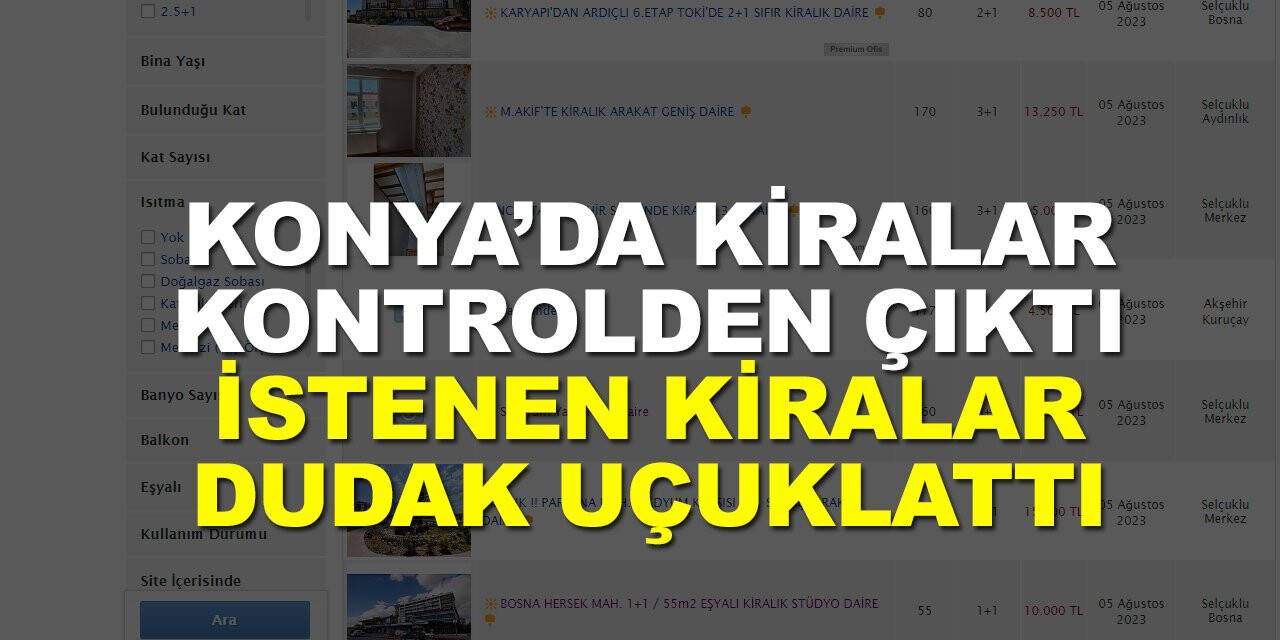 Konya’da ev kiraları kontrolden çıktı. İstenen kiralar dudak uçuklattı.