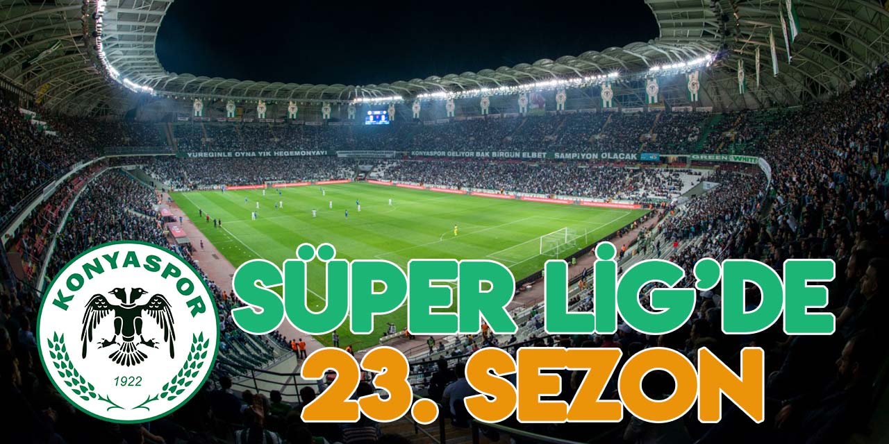 'Anadolu Kartalı' Konyaspor, Süper Lig'de 23. sezonunu geçirecek