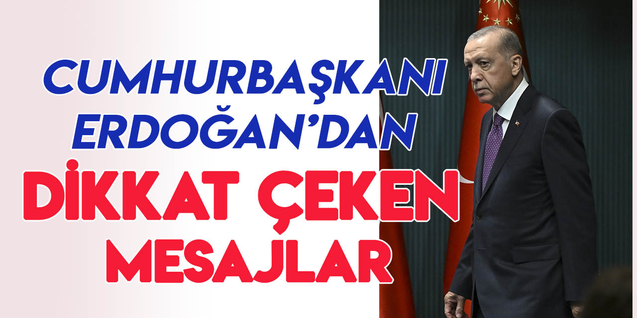 Kabine Toplantısı sonrası  Cumhurbaşkanı Erdoğan'dan dikkat çeken mesajlar