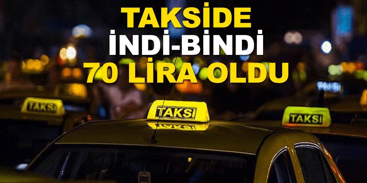 Takside indi-bindi 70 lira oldu, oda başkanı zammı yeterli bulmadı