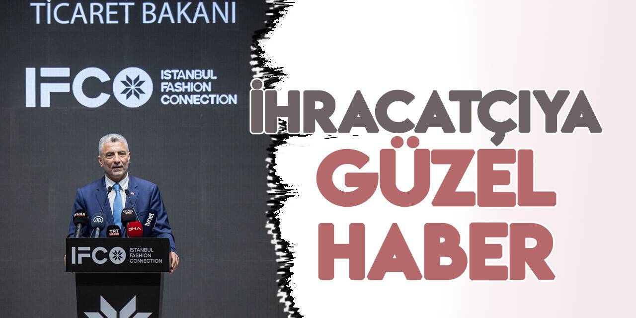 Ticaret Bakanı Bolat'tan ihracatçıya güzel haber: Daha da artacak