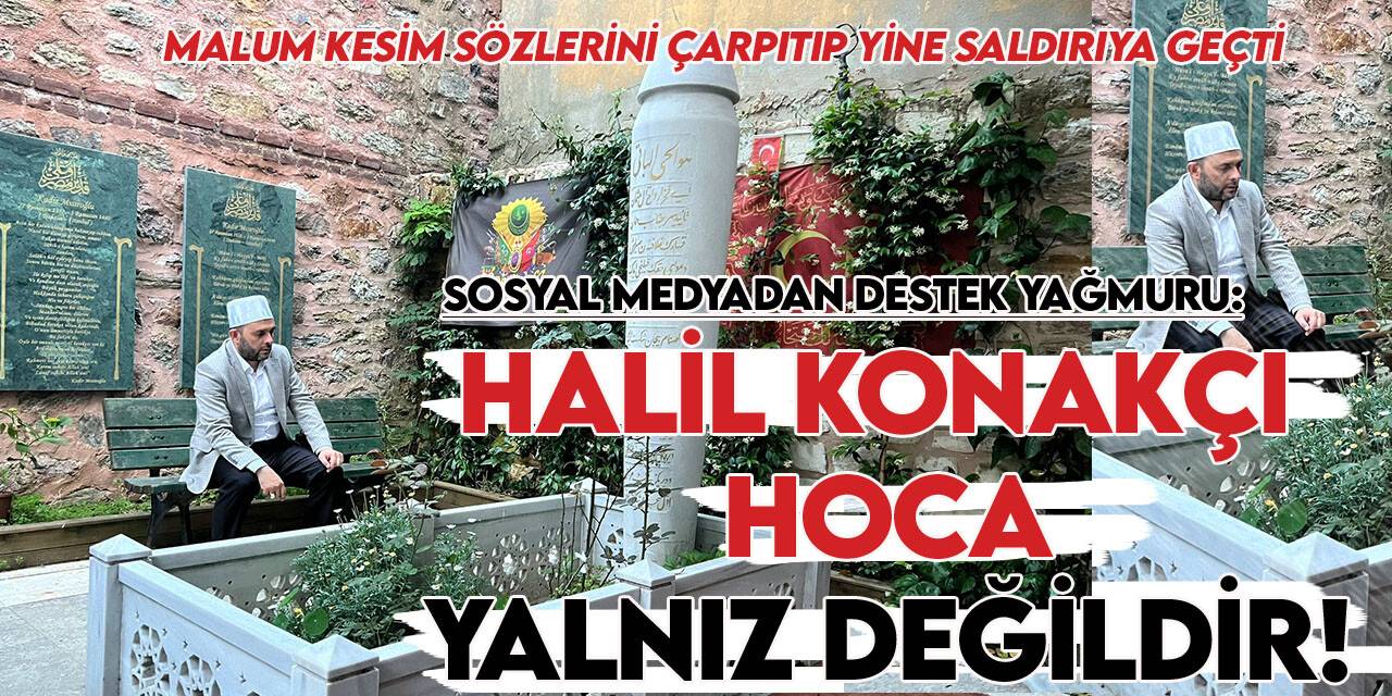 Halil Konakçı için linç kampanyası başlattılar