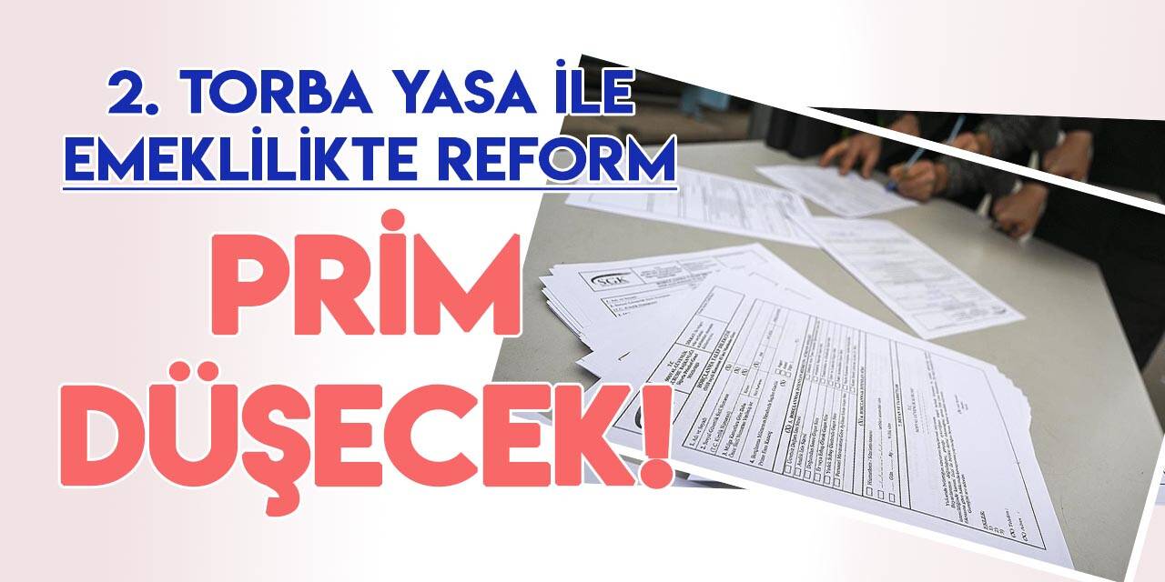 2. Torba Yasa ile "Emeklilik"te yeni düzenlemeler yapılacak