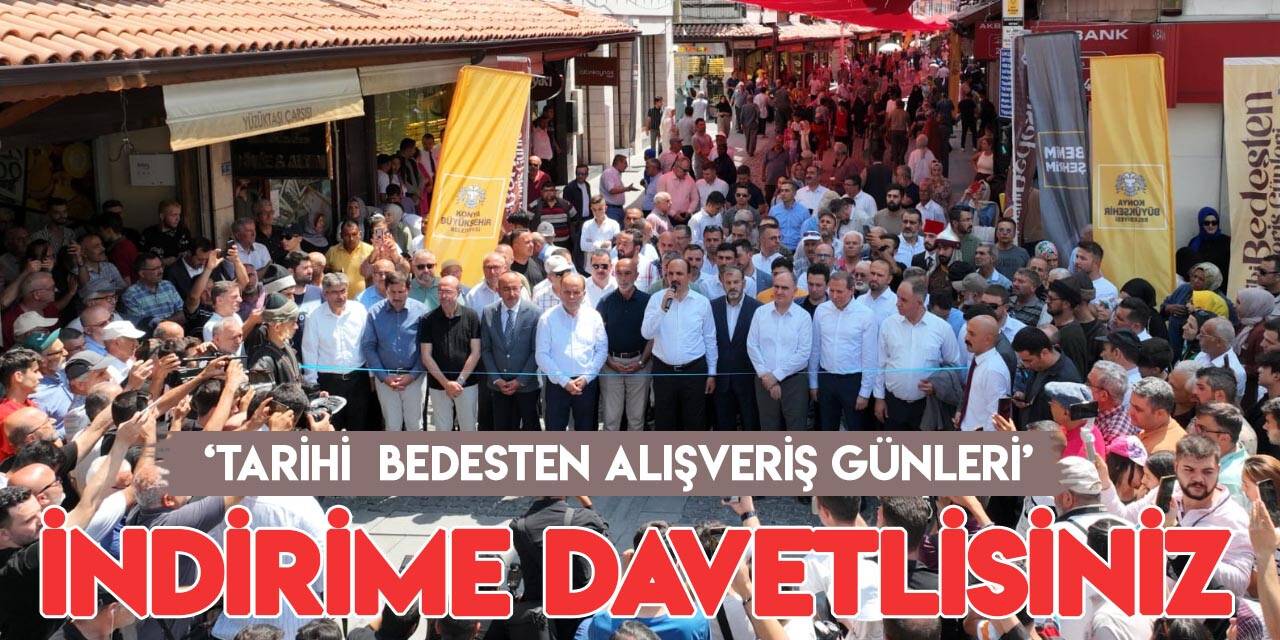 Konya’da 2’inci “Tarihi Bedesten Alışveriş Günleri" büyük coşkuyla başladı
