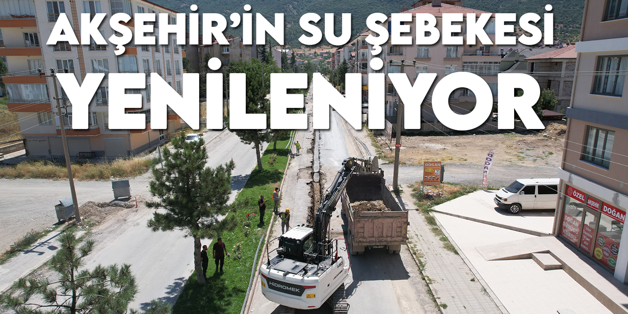 Konya Büyükşehir 128 kilometrelik ıslah çalışmasıyla  Akşehir'in su şebekesini yeniliyor