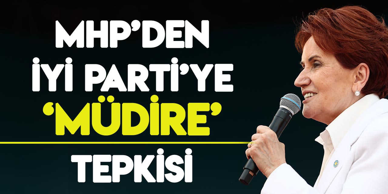 MHP'den ittifak çağrısı yaptığı İYİ Parti'ye tepki:  "Muhatabı İP Müdiresi Meral Akşener'dir"