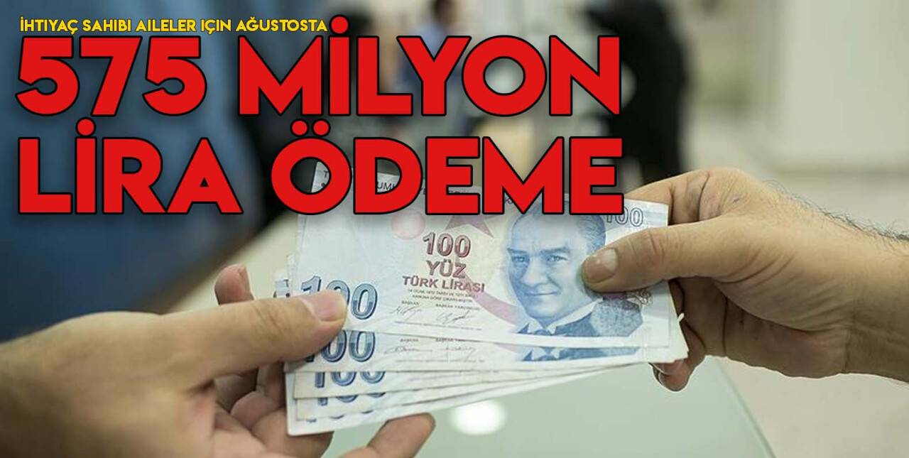İhtiyaç sahibi aileler için ağustosta 575 milyon lira ödeme